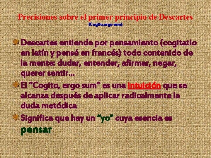 Precisiones sobre el primer principio de Descartes (Cogito, ergo sum) Descartes entiende por pensamiento