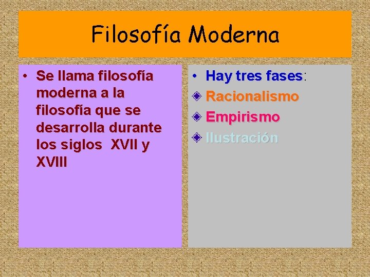 Filosofía Moderna • Se llama filosofía moderna a la filosofía que se desarrolla durante