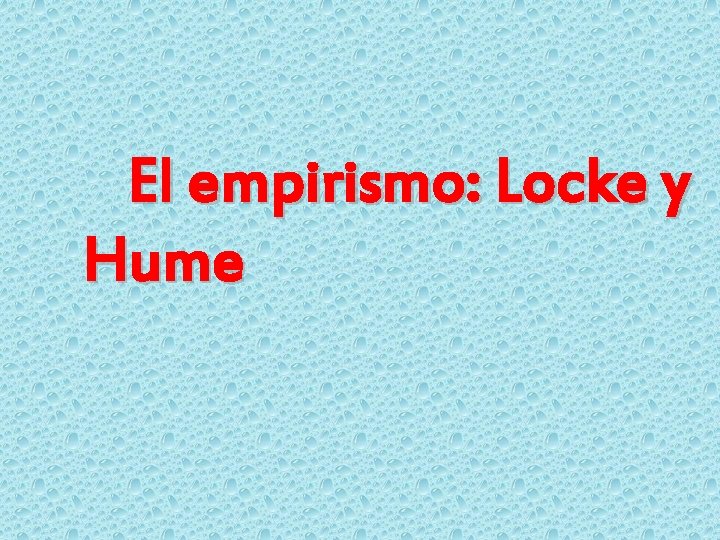 El empirismo: Locke y Hume 