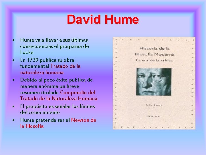 David Hume • Hume va a llevar a sus últimas consecuencias el programa de