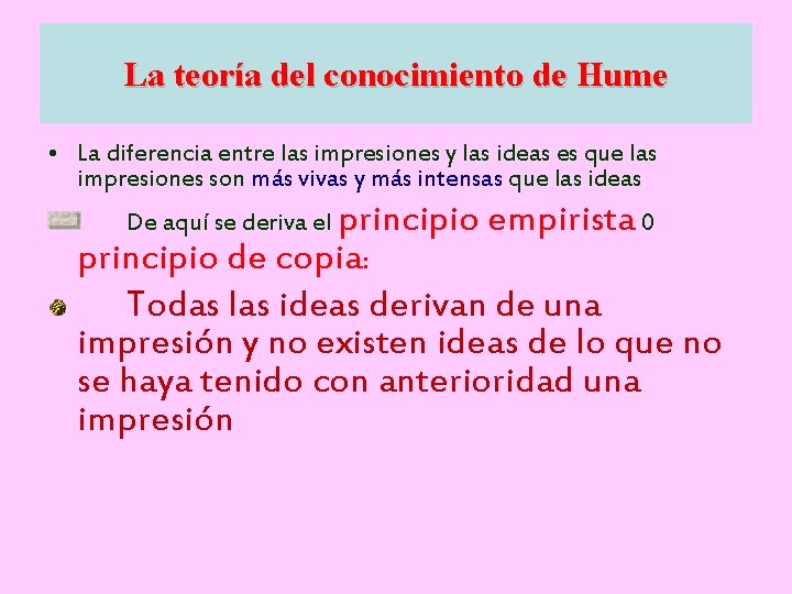 La teoría del conocimiento de Hume • La diferencia entre las impresiones y las