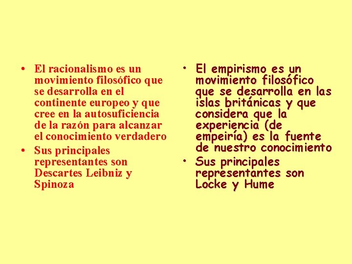  • El racionalismo es un movimiento filosófico que se desarrolla en el continente