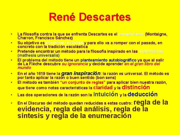 René Descartes • • • La filosofía contra la que se enfrenta Descartes es