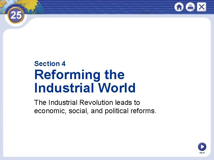 Section 4 Reforming the Industrial World The Industrial Revolution leads to economic, social, and