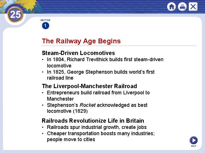 SECTION 1 The Railway Age Begins Steam-Driven Locomotives • In 1804, Richard Trevithick builds