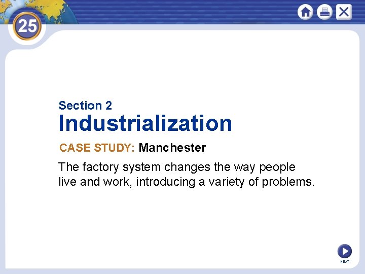 Section 2 Industrialization CASE STUDY: Manchester The factory system changes the way people live