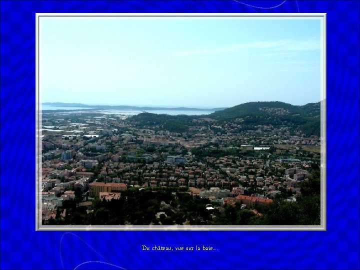 Du château, vue sur la baie… 