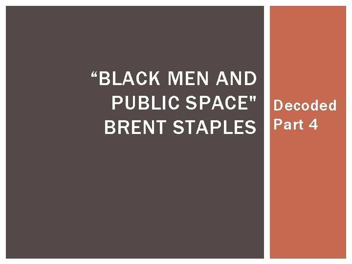 “BLACK MEN AND PUBLIC SPACE" BRENT STAPLES Decoded Part 4 