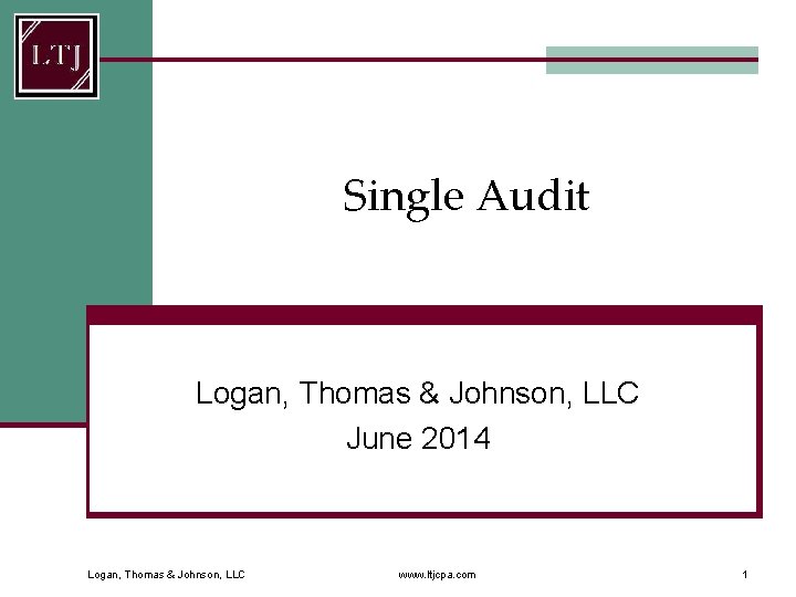 Single Audit Logan, Thomas & Johnson, LLC June 2014 Logan, Thomas & Johnson, LLC