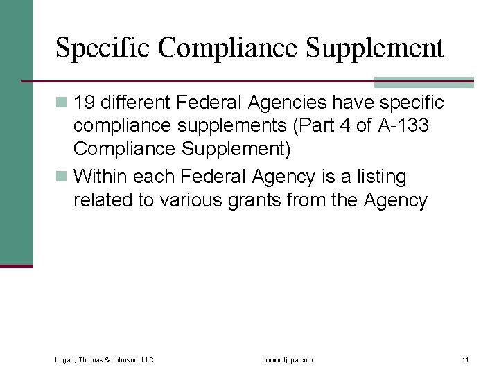 Specific Compliance Supplement n 19 different Federal Agencies have specific compliance supplements (Part 4