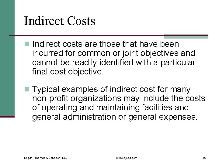 Indirect Costs n Indirect costs are those that have been incurred for common or