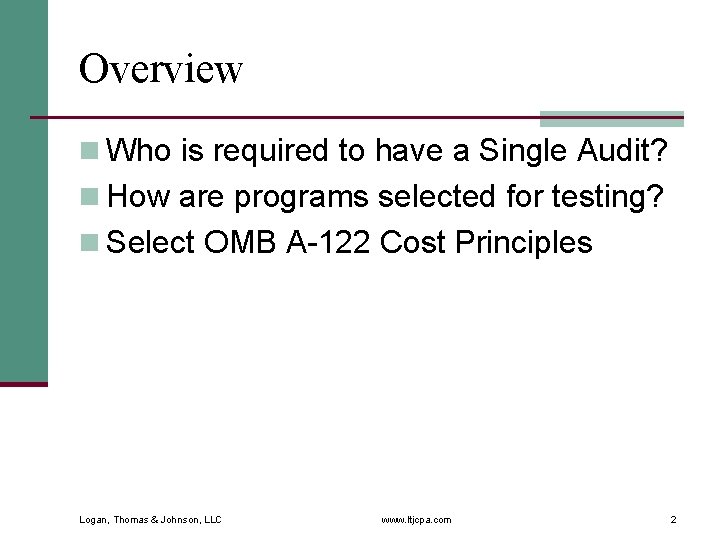 Overview n Who is required to have a Single Audit? n How are programs