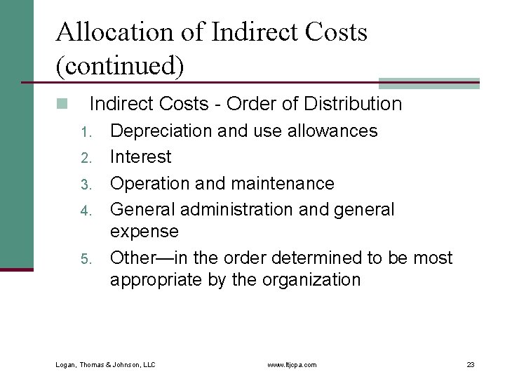 Allocation of Indirect Costs (continued) n Indirect Costs - Order of Distribution 1. 2.