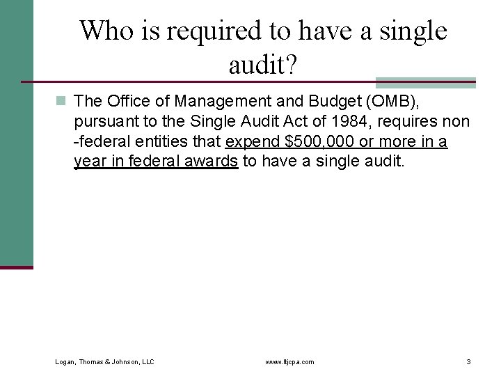 Who is required to have a single audit? n The Office of Management and