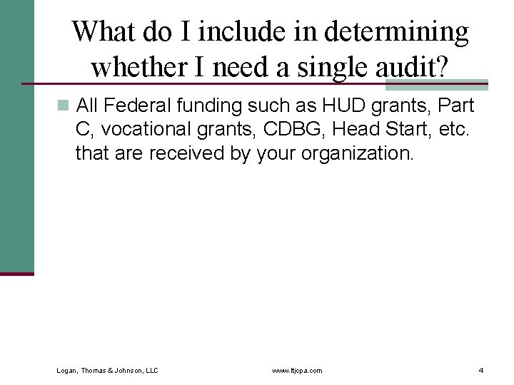 What do I include in determining whether I need a single audit? n All