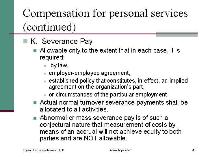 Compensation for personal services (continued) n K. Severance Pay n Allowable only to the