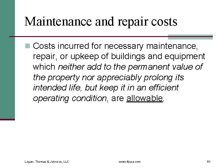 Maintenance and repair costs n Costs incurred for necessary maintenance, repair, or upkeep of