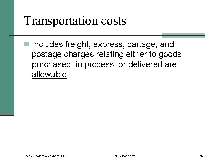 Transportation costs n Includes freight, express, cartage, and postage charges relating either to goods