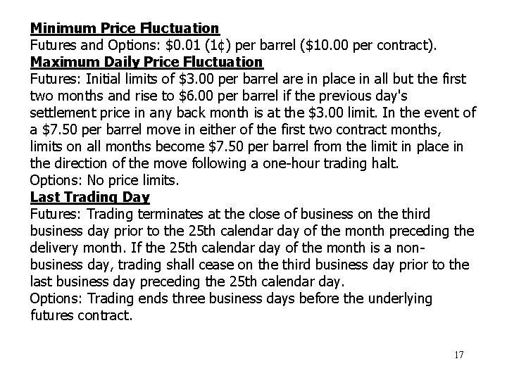 Minimum Price Fluctuation Futures and Options: $0. 01 (1¢) per barrel ($10. 00 per