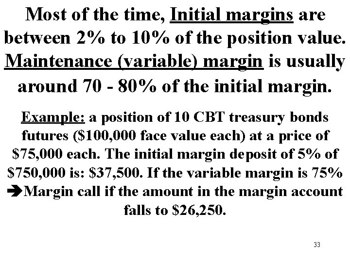 Most of the time, Initial margins are between 2% to 10% of the position