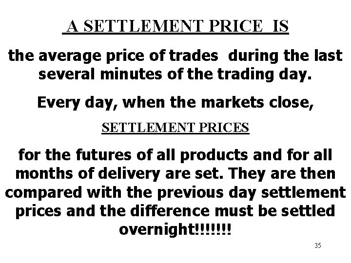 A SETTLEMENT PRICE IS the average price of trades during the last several minutes