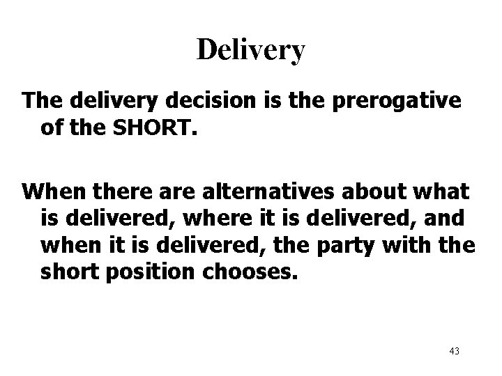 Delivery The delivery decision is the prerogative of the SHORT. When there alternatives about