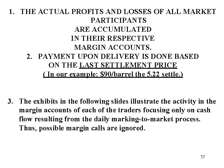 1. THE ACTUAL PROFITS AND LOSSES OF ALL MARKET PARTICIPANTS ARE ACCUMULATED IN THEIR