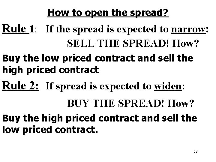 How to open the spread? Rule 1: If the spread is expected to narrow: