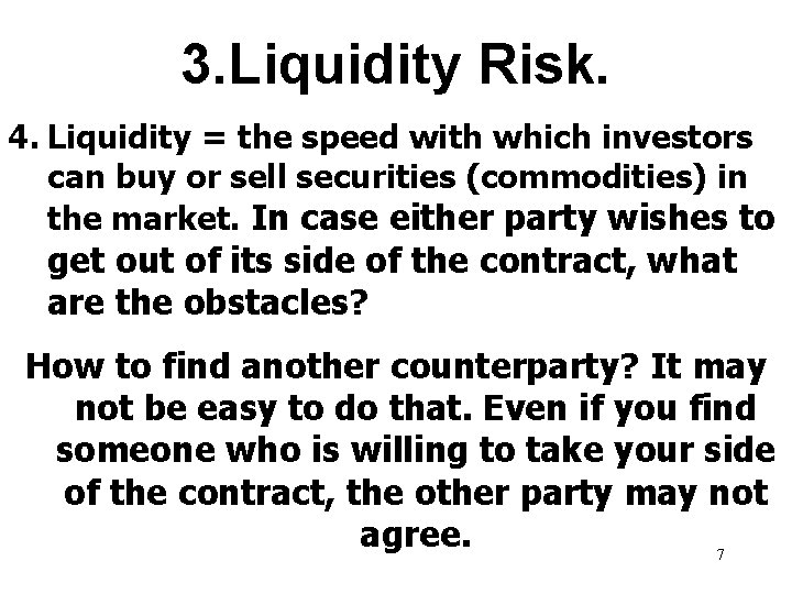 3. Liquidity Risk. 4. Liquidity = the speed with which investors can buy or