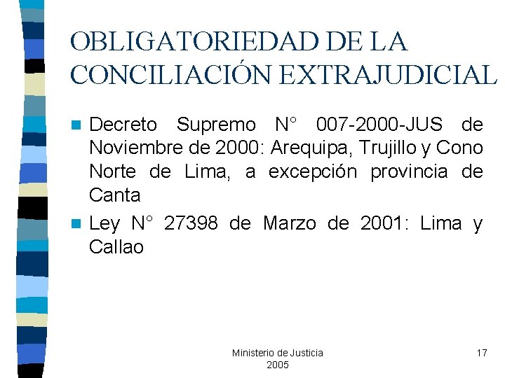 OBLIGATORIEDAD DE LA CONCILIACIÓN EXTRAJUDICIAL Decreto Supremo N° 007 -2000 -JUS de Noviembre de