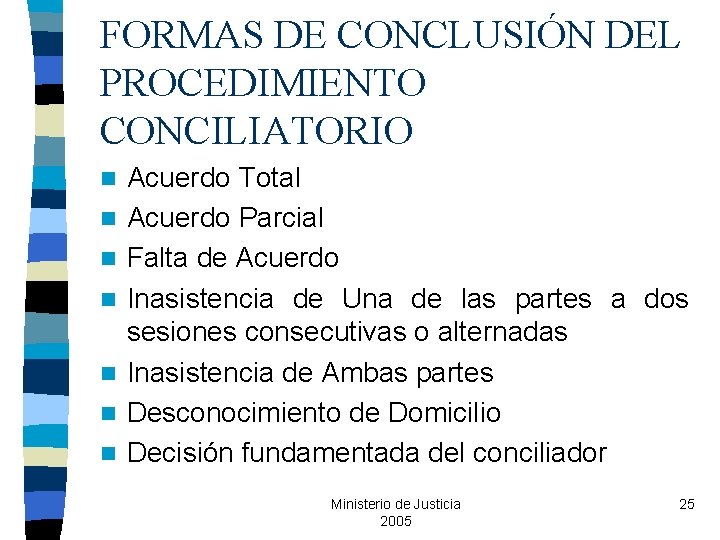 FORMAS DE CONCLUSIÓN DEL PROCEDIMIENTO CONCILIATORIO n n n n Acuerdo Total Acuerdo Parcial