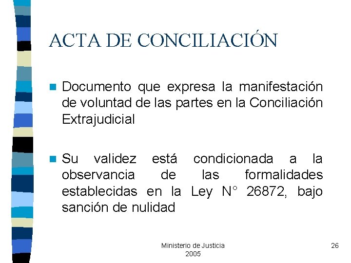 ACTA DE CONCILIACIÓN n Documento que expresa la manifestación de voluntad de las partes