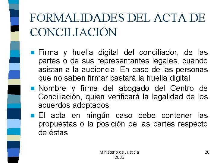 FORMALIDADES DEL ACTA DE CONCILIACIÓN Firma y huella digital del conciliador, de las partes