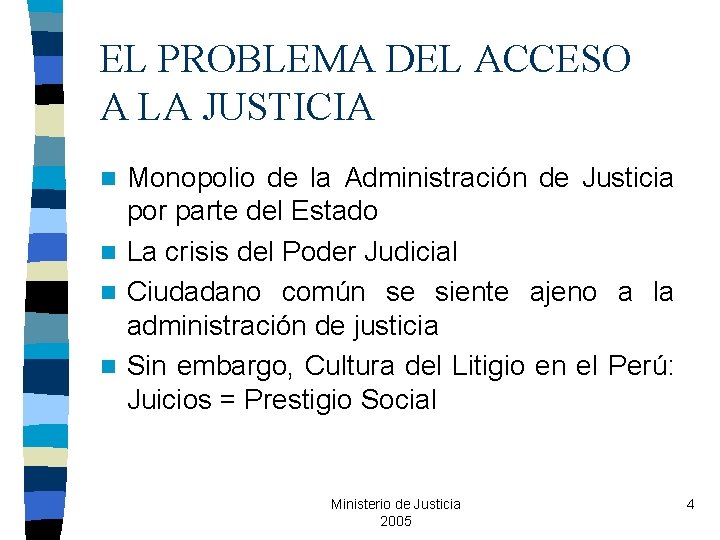 EL PROBLEMA DEL ACCESO A LA JUSTICIA Monopolio de la Administración de Justicia por