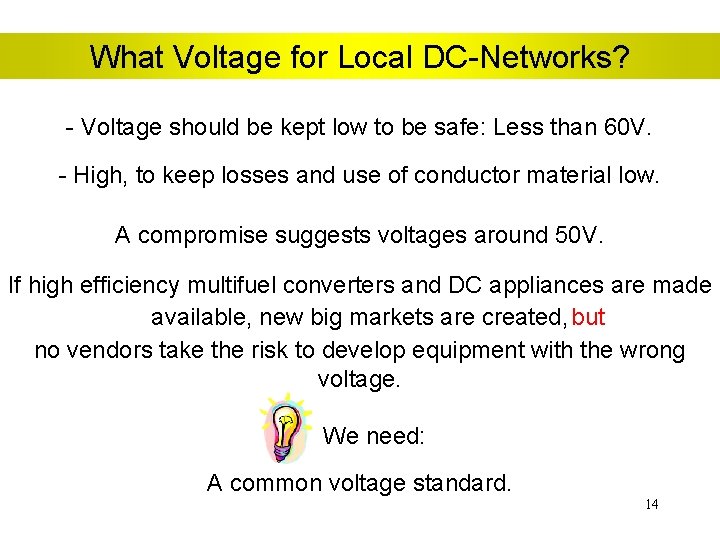 What Voltage for Local DC-Networks? - Voltage should be kept low to be safe: