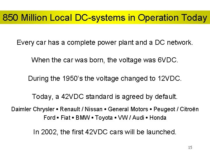 850 Million Local DC-systems in Operation Today Every car has a complete power plant