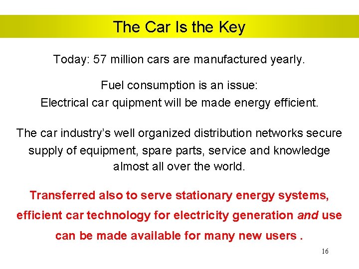 The Car Is the Key Today: 57 million cars are manufactured yearly. Fuel consumption