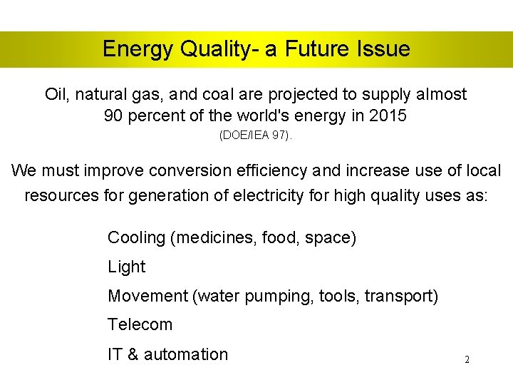 Energy Quality- a Future Issue Oil, natural gas, and coal are projected to supply