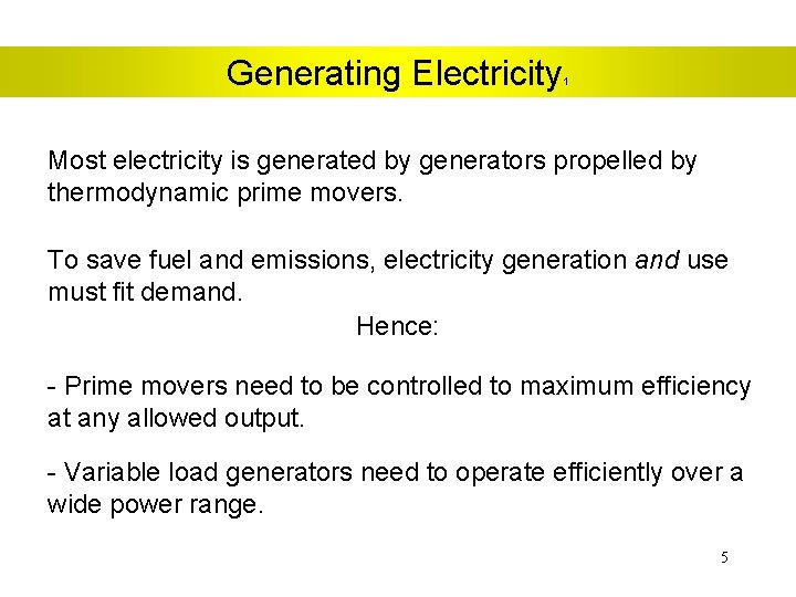 Generating Electricity 1 Most electricity is generated by generators propelled by thermodynamic prime movers.