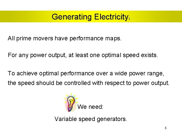 Generating Electricity 2 All prime movers have performance maps. For any power output, at