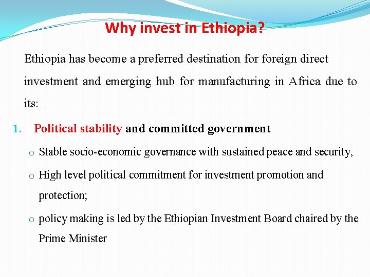 Why invest in Ethiopia? Ethiopia has become a preferred destination foreign direct investment and