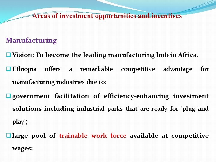 Areas of investment opportunities and incentives Manufacturing q Vision: To become the leading manufacturing