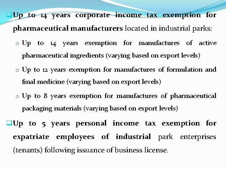 q Up to 14 years corporate income tax exemption for pharmaceutical manufacturers located in