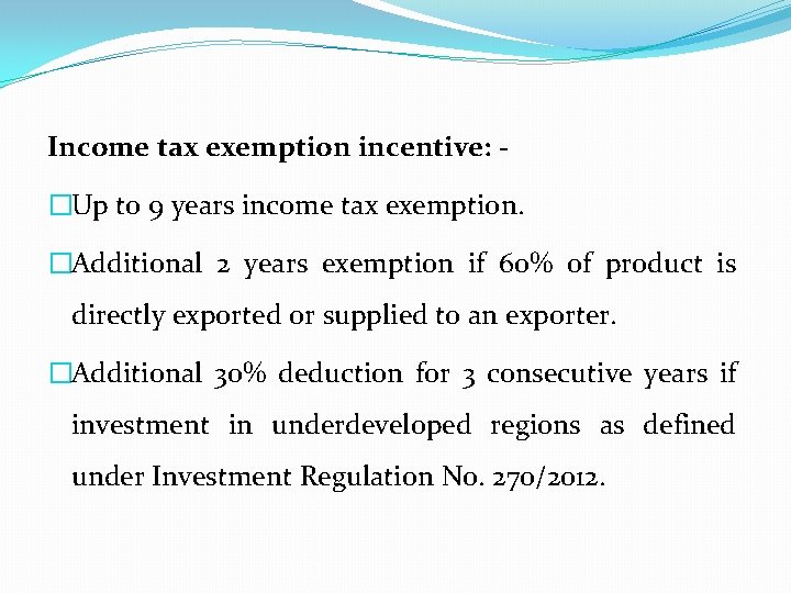 Income tax exemption incentive: �Up to 9 years income tax exemption. �Additional 2 years