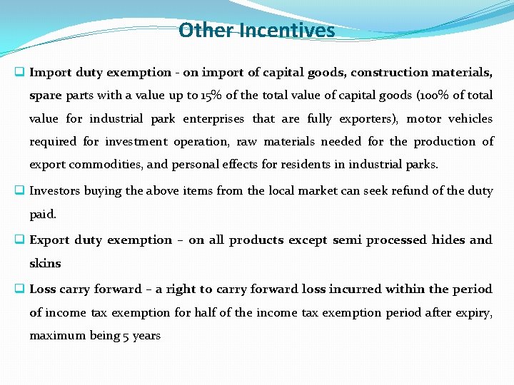 Other Incentives q Import duty exemption - on import of capital goods, construction materials,