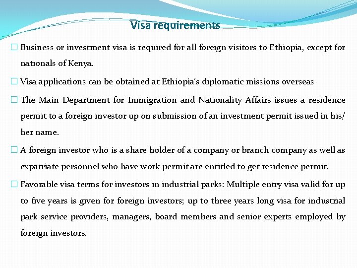 Visa requirements � Business or investment visa is required for all foreign visitors to