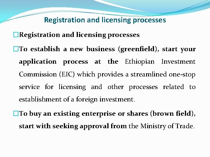 Registration and licensing processes �To establish a new business (greenfield), start your application process