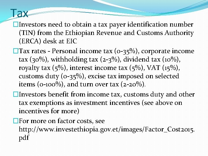 Tax �Investors need to obtain a tax payer identification number (TIN) from the Ethiopian