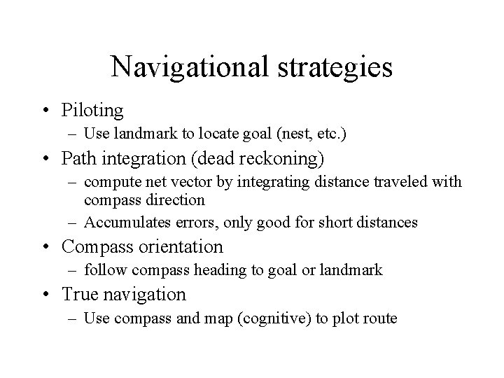 Navigational strategies • Piloting – Use landmark to locate goal (nest, etc. ) •