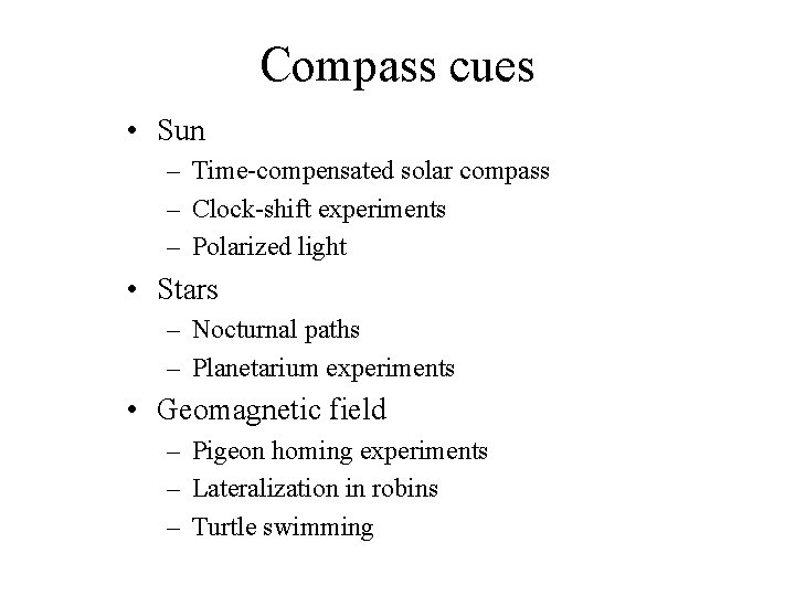 Compass cues • Sun – Time-compensated solar compass – Clock-shift experiments – Polarized light
